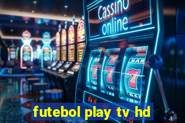 futebol play tv hd